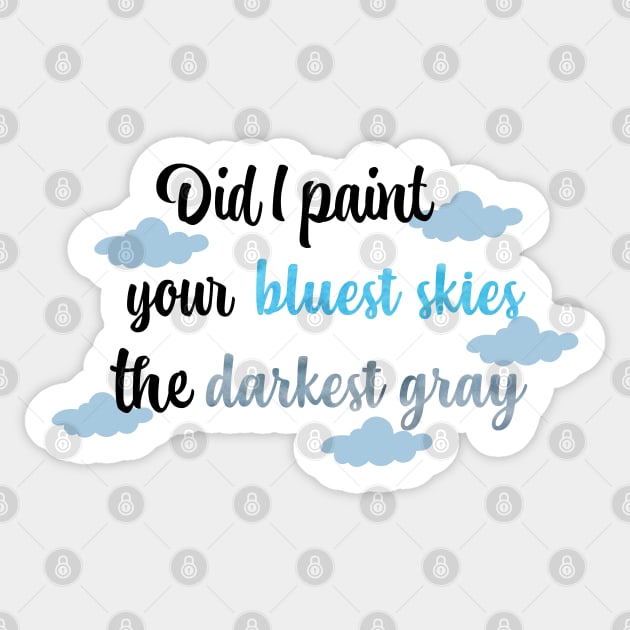 Did I Paint Your Bluest Skies the Darkest Gray Taylor Swift Sticker by Mint-Rose